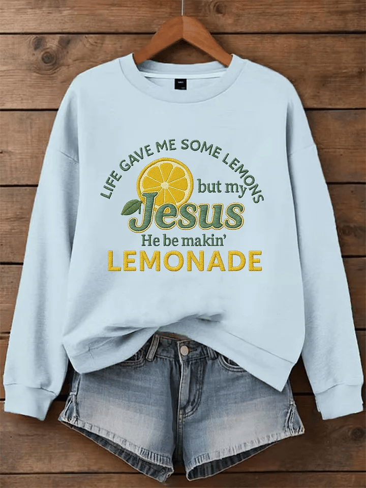 Women's Life Gave Me Some Lemons, But My Jesus Turned Them Into Lemonade Faith Print Sweatshirt