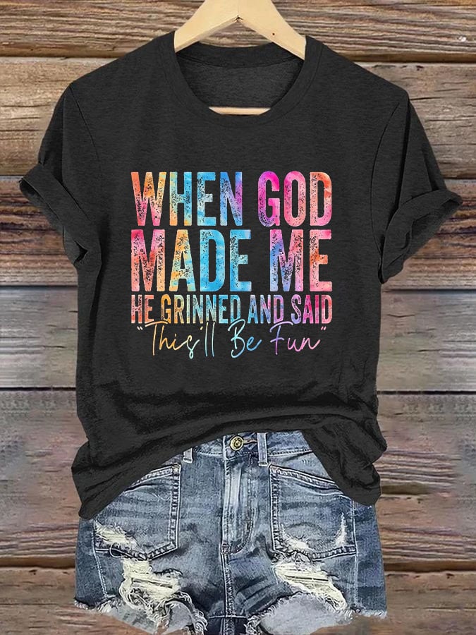 🔥Buy 3 Get 15% Off🔥Women's When god made me he grinned and said this will be fun Print T-shirt