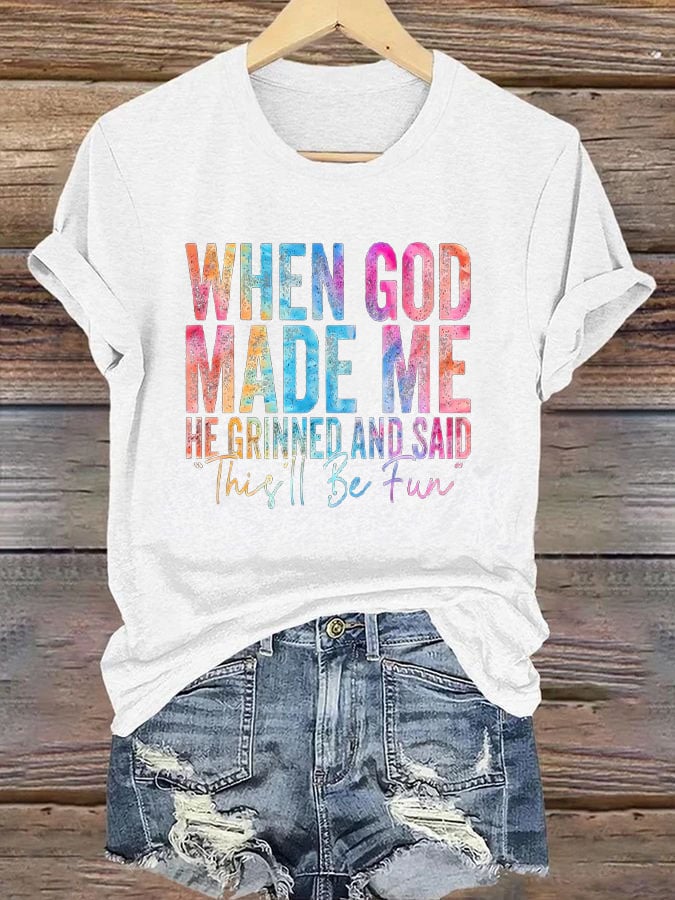 🔥Buy 3 Get 15% Off🔥Women's When god made me he grinned and said this will be fun Print T-shirt