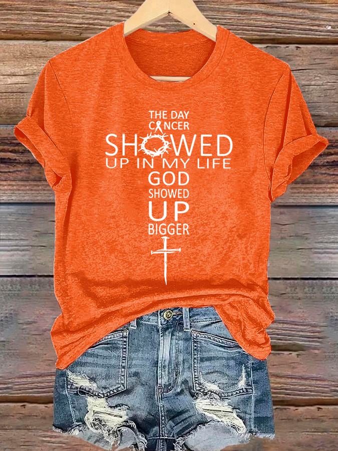 Women's The Day Cancer Showed Up In My Life God Showed Up Bigger Print T-Shirt