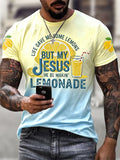 Life Gave Me Some Lemons, But My Jesus Will Turn Them Into Lemonade. Men'S Faith Print T-Shirt