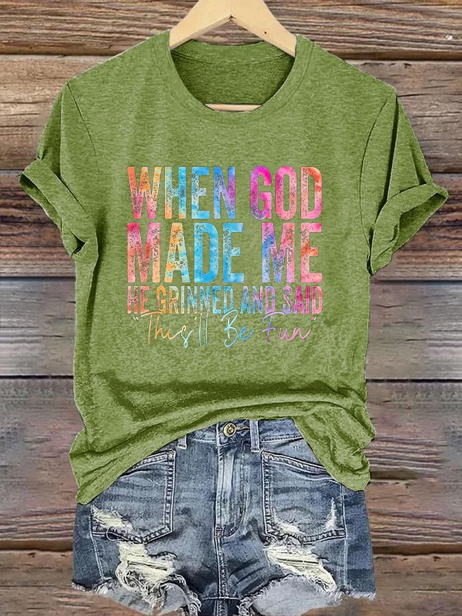 🔥Buy 3 Get 15% Off🔥Women's When god made me he grinned and said this will be fun Print T-shirt