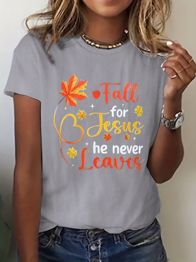 Women's Fall For Jesus He Never Leaves Print  T-Shirt
