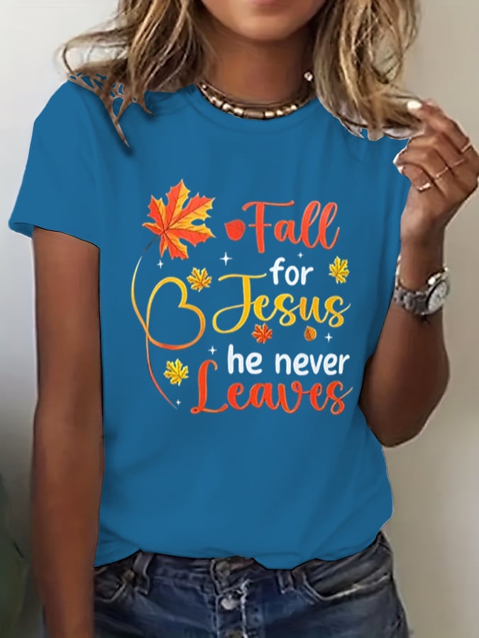 Women's Fall For Jesus He Never Leaves Print  T-Shirt