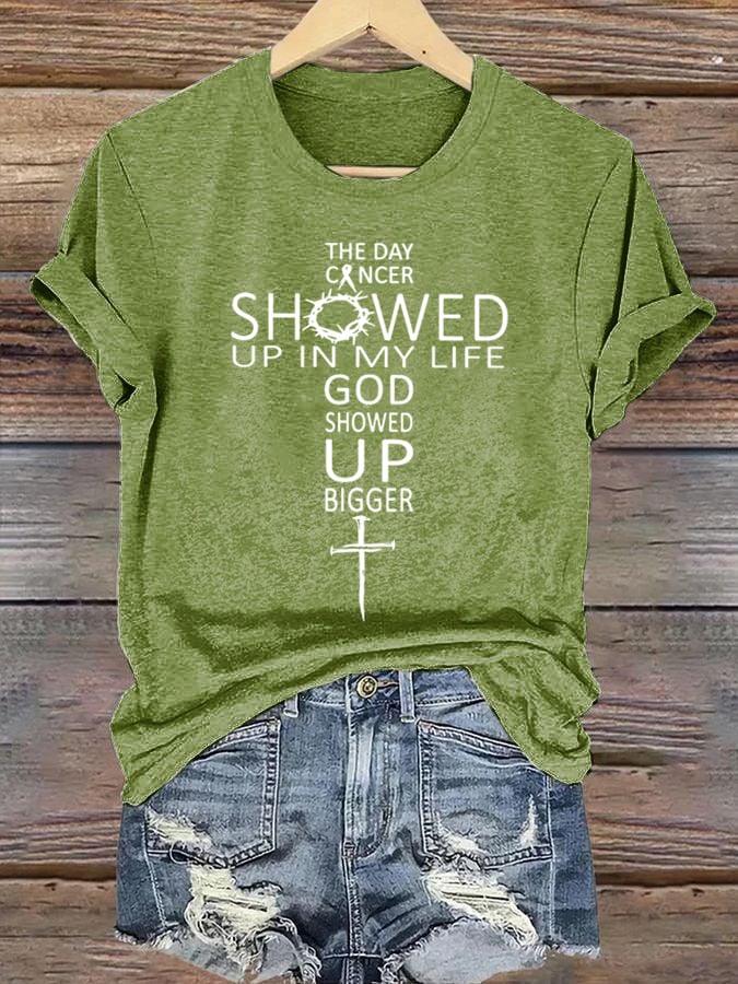 Women's The Day Cancer Showed Up In My Life God Showed Up Bigger Print T-Shirt