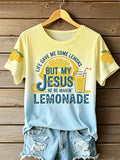 Life Gave Me Some Lemons, But My Jesus Will Turn Them Into Lemonade. Women'S Faith Print T-Shirt