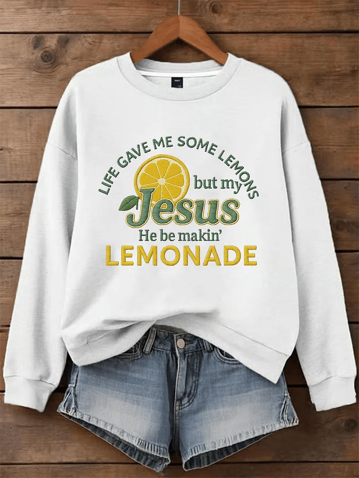 Women's Life Gave Me Some Lemons, But My Jesus Turned Them Into Lemonade Faith Print Sweatshirt