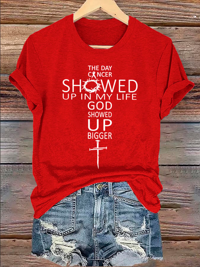 Women's The Day Cancer Showed Up In My Life God Showed Up Bigger Print T-Shirt