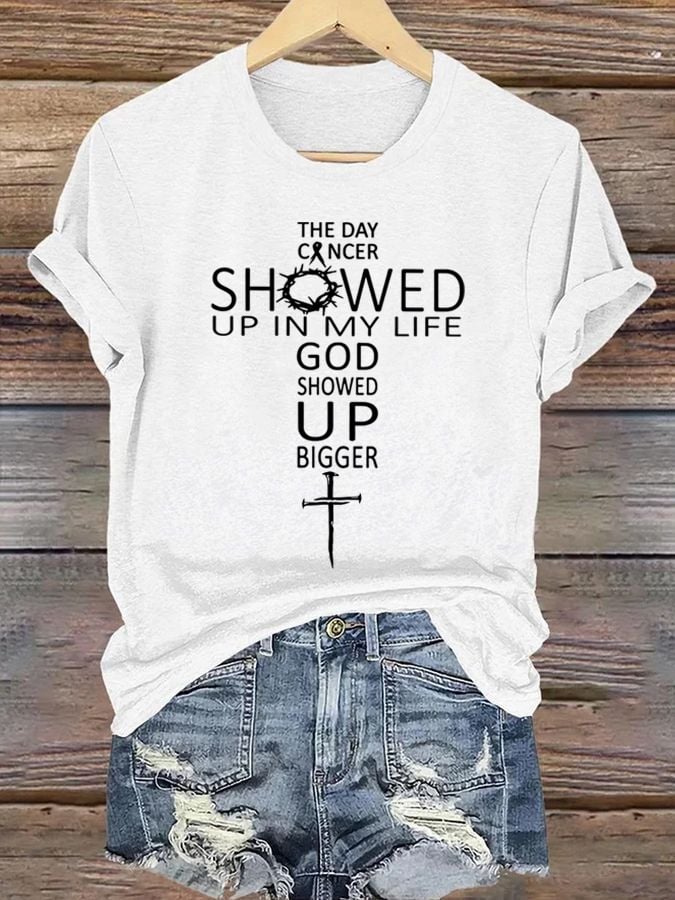 Women's The Day Cancer Showed Up In My Life God Showed Up Bigger Print T-Shirt